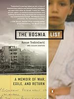 The Bosnia List: A Memoir of War, Exile, and Return by Kenan Trebincevic