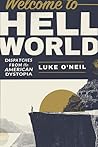 Welcome to Hell World by Luke O'Neil