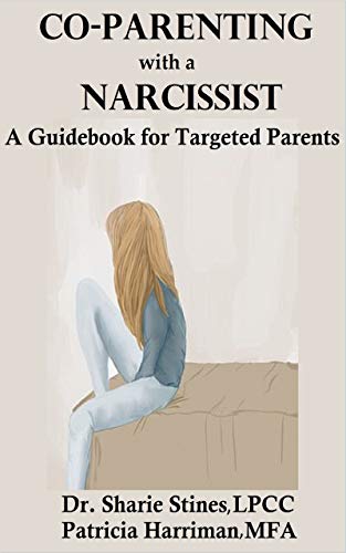 Co-Parenting with a Narcissist: A Guidebook for Targeted Parents (Kindle Edition)