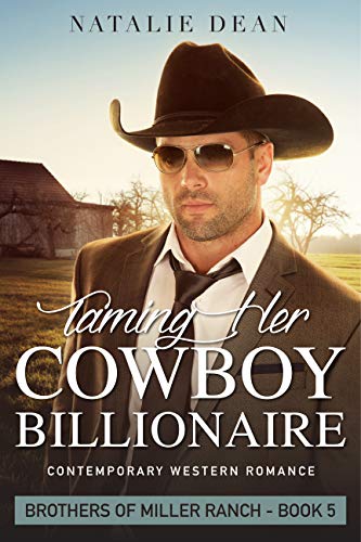 Taming Her Cowboy Billionaire (Brothers of Miller Ranch, #5)