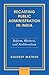 Recasting Public Administration in India: Reform, Rhetoric, and Neoliberalism