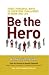 Be the Hero: Three Powerful...