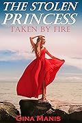 The Stolen Princess Taken by Fire