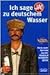 Ich sage 'Ja' zu deutschem Wasser