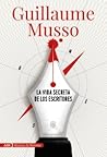 La vida secreta de los escritores by Guillaume Musso
