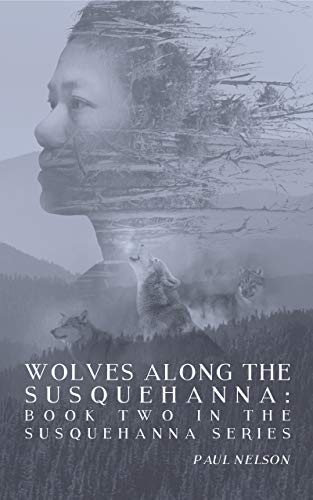 Wolves Along the Susquehanna: Book 2 in the Susquehanna Series (Kindle Edition)