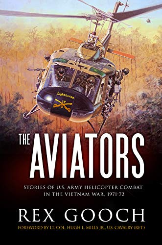 The Aviators: Stories of U.S. Army Helicopter Combat in the Vietnam War, 1971-72 (Kindle Edition)