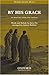 By His grace: Vocal score