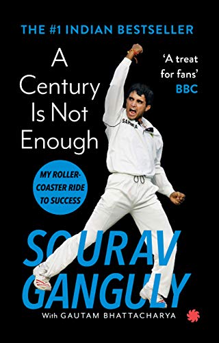 A Century Is Not Enough By Gautam Bhattacharya Sourav Ganguly