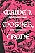 Maiden, Mother, Crone: Fant...