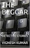 THE BEGGAR: DETECTIVE STORIES THE BEGGAR: DETECTIVE STORIES