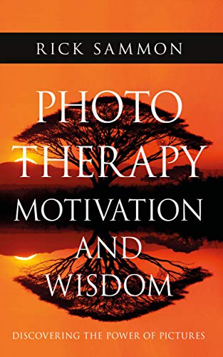 Photo Therapy Motivation and Wisdom: Discovering the Power of Pictures (Kindle Edition)