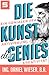 Die Kunst des Genies: Ein g...