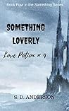 Something Loverly: Love Potion # 9 (The Something Series Book 4)