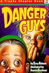 Danger Guys (A Trophy Chapter Book) Danger Guys (A Trophy Chapter Book)