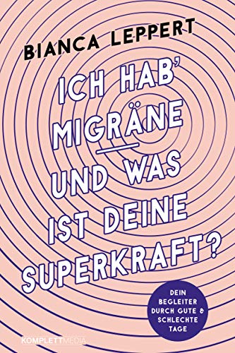 Ich hab' Migräne - Und was ist deine Superkraft?: Dein Begleiter durch gute & schlechte Tage (Kindle Edition)