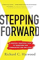 Stepping Forward: A Positive, Practical Path to Transform Our Communities and Our Lives
