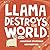 Llama Destroys the World