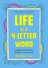 Life Is a 4-Lette...