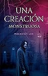 Una creación monstruosa by Mackenzi Lee