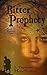 Bitter Prophecy: Book 1: Shadow Thief (Legends of Prophecy)
