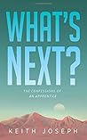 What's Next?: The Confessions of an Apprentice