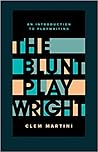 The Blunt Playwright by Clem Martini