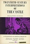 Twentieth Century Interpretations of "The Castle" Twentieth Century Interpretations of "The Castle"