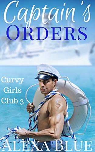 Captain's Orders (Curvy Girls Club, #3)
