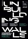 Unbuilding Walls:...