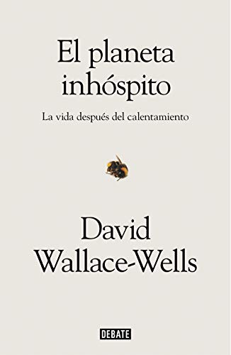 Portada de El planeta inhóspito: La vida después del calentamiento, de David Wallace-Wells