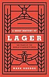 A Brief History of Lager: 500 Years of the World’s Favourite Beer