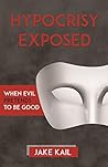 Hypocrisy Exposed: When Evil Pretends to Be Good