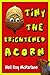 Tiny the Frightened Acorn