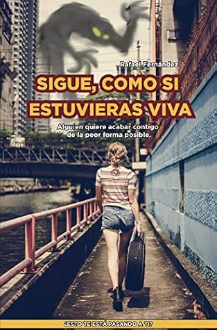 Tapa de "Sigue, como si estuvieras viva": Alguien quiere acabar contigo de la peor forma posible (Rafael Fernandez)