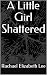 A Little Girl Shattered by Rachael Elizabeth Lee