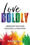 Book cover for Love Boldly: Embracing Your LGBTQ Loved Ones and Your Faith
