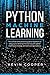 Python Machine Learning: The Ultimate and Complete Guide for Beginners on Data Science and Machine Learning with Python (Learning Technology, Principles, and Applications)