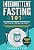 Intermittent Fasting 101: T...