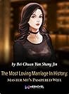 The Most Loving Marriage In History by Bei Chuan Yun Shang Jin