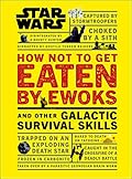 How Not to Get Eaten by Ewoks and Other Galactic Survival Skills