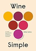 Wine Simple: A Totally Approachable Guide from a World-Class Sommelier