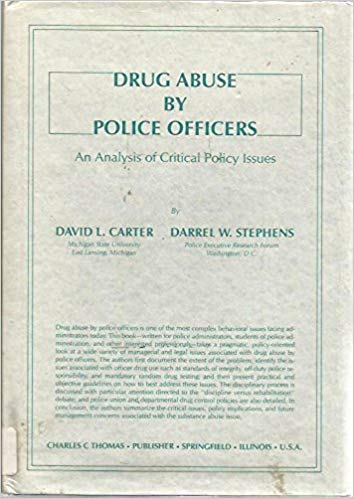 Drug Abuse by Police Officers: An Analysis of Critical Policy Issues (Hardcover)