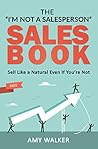 The "I'm Not A Salesperson" Sales Book: Sell Like A Natural Even If You're Not Book cover for The "I'm Not A Salesperson" Sales Book: Sell Like A Natural Even If You're Not