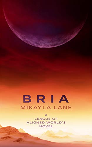 Bria (League of Aligned Worlds, #1)