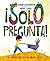 ¡Solo pregunta!: Sé Diferente, Sé Valiente, Sé Tú
