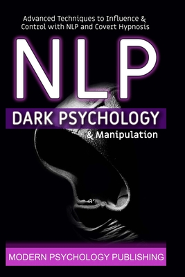 Nlp: Dark Psychology and Manipulation (Paperback)
