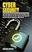 CYBER SECURITY: Ultimate Beginners Guide to Learn the Basics and Effective Methods of Cyber Security (An Essential Guide to Ethical Hacking for Beginners)