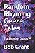 Random Rhyming Geezer Tales...