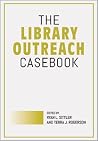 The Library Outreach Casebook The Library Outreach Casebook